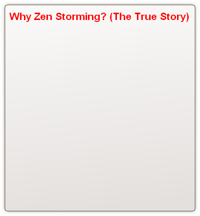 Why Zen Storming? (The True Story)